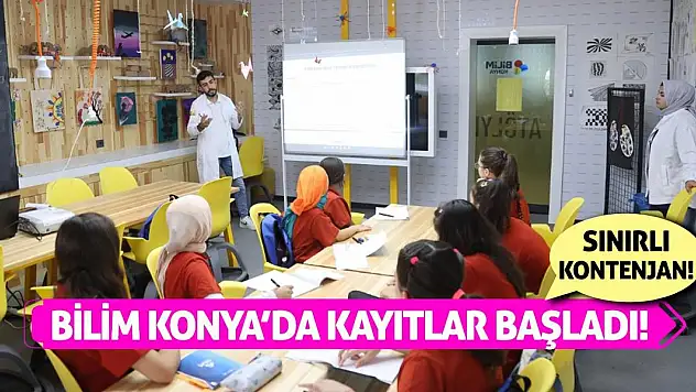 Bilim Konya'da kayıtlar başladı! Sınırlı Kontenjan!