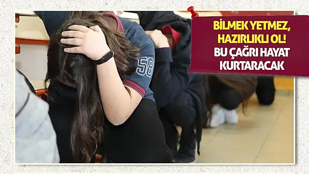 Bilmek Yetmez, Hazırlıklı Ol! Bu Çağrı Hayat Kurtaracak