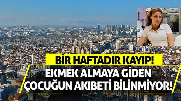 Bir Haftadır Kayıp! Ekmek Almaya Giden Çocuğun Akıbeti Bilinmiyor!