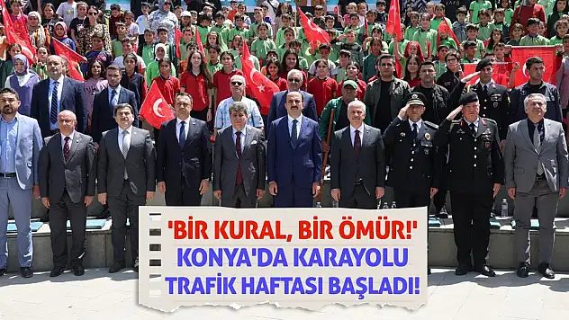 'Bir Kural, Bir Ömür!' Konya'da Karayolu Trafik Haftası Başladı!