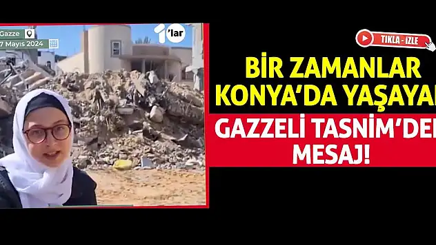 Bir Zamanlar Konya'da Yaşayan Gazzeli Tasnim'den Mesaj!