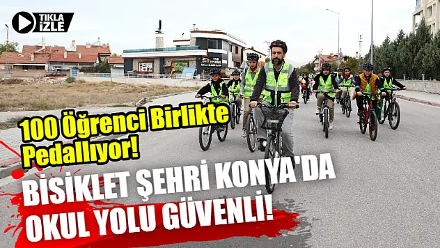 Bisiklet Şehri Konya'da Okul Yolu Güvenli! 100 Öğrenci Birlikte Pedallıyor!
