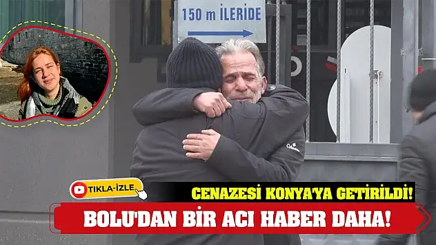 Bolu'dan bir acı haber daha! Cenazesi Konya'ya getirildi!