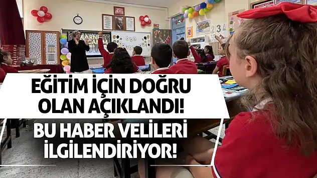Bu haber velileri ilgilendiriyor! Eğitim için doğru olan açıklandı!