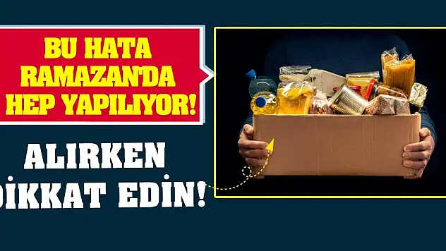 Bu hata Ramazan'da hep yapılıyor! Alırken dikkat edin!
