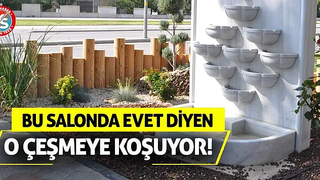 Bu Salonda Evet Diyen O Çeşmeye Koşuyor!