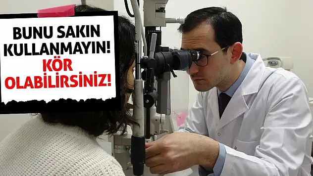 Bunu sakın kullanmayın, kör olabilirsiniz!