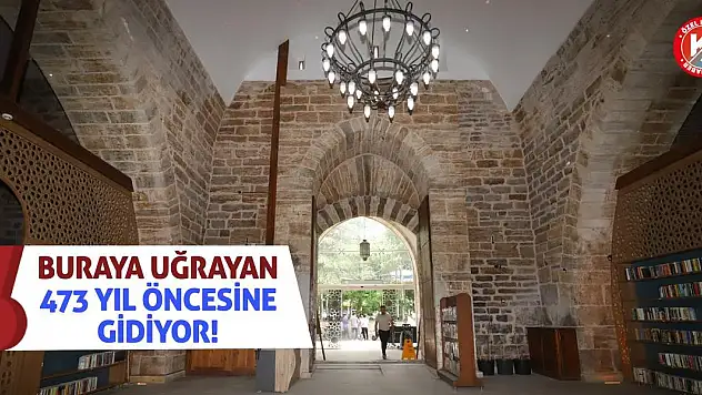 Buraya Uğrayan 473 Yıl Öncesine Gidiyor!