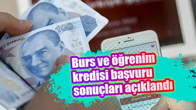 Burs ve öğrenim kredisi başvuru sonuçları açıklandı