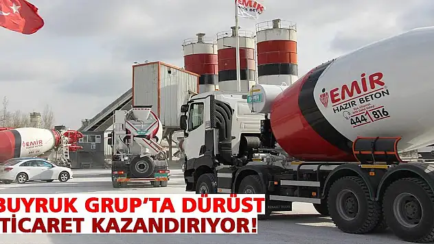 Buyruk Grup'ta dürüst ticaret kazandırıyor!