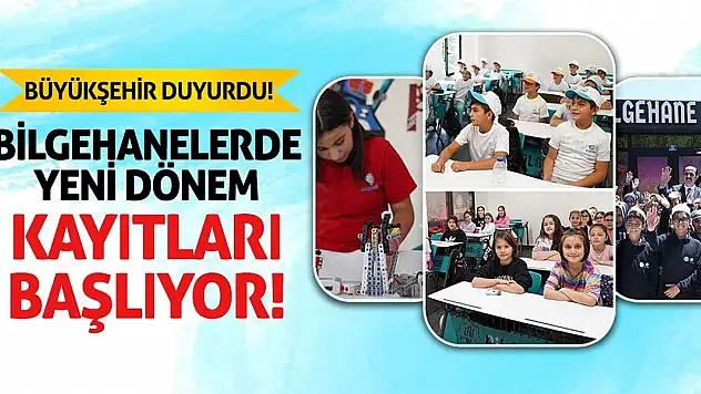 Büyükşehir duyurdu! Bilgehanelerde yeni dönem kayıtları başlıyor!