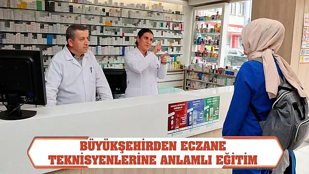Büyükşehirden Eczane Teknisyenlerine Anlamlı Eğitim