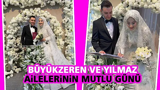 Büyükzeren ve Yılmaz  ailelerinin mutlu günü