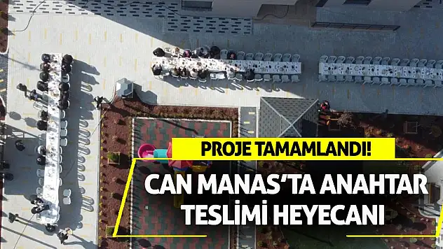 Can Manas'ta Anahtar Teslimi Heyecanı: Proje Tamamlandı!