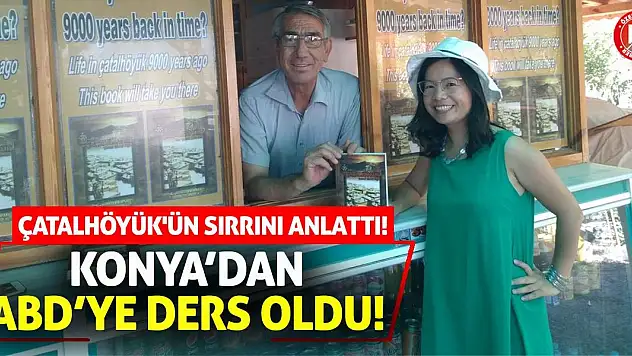 Çatalhöyük'ün Sırrını Anlattı! Konya'dan ABD'ye Ders Oldu!