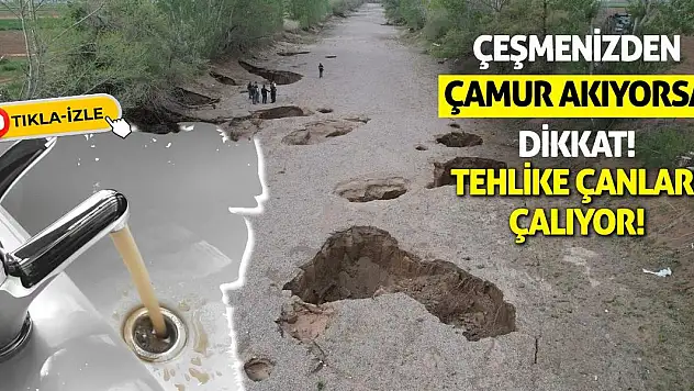 Çeşmenizden Çamur Akıyorsa Dikkat! Tehlike Çanları Çalıyor!
