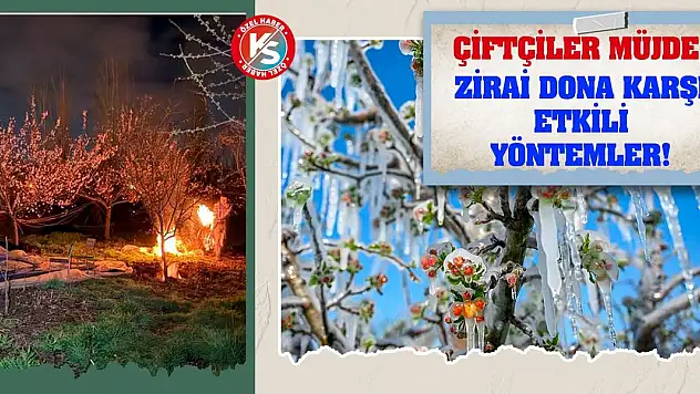 Çiftçiler müjde! Zirai dona karşı etkili yöntemler!