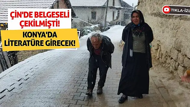 Çin'de Belgeseli Çekilmişti! Konya'da Literatüre Girecek!