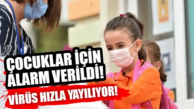 Çocuklar İçin Alarm Verildi: Virüs Hızla Yayılıyor!