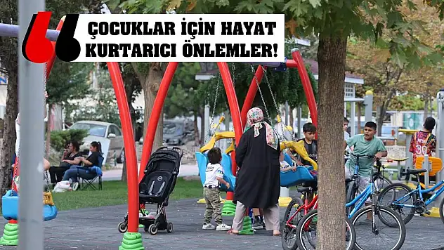Çocuklar için hayat kurtarıcı önlemler!