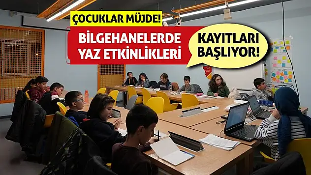 Çocuklar Müjde! Bilgehanelerde Yaz Etkinlikleri Kayıtları Başlıyor!