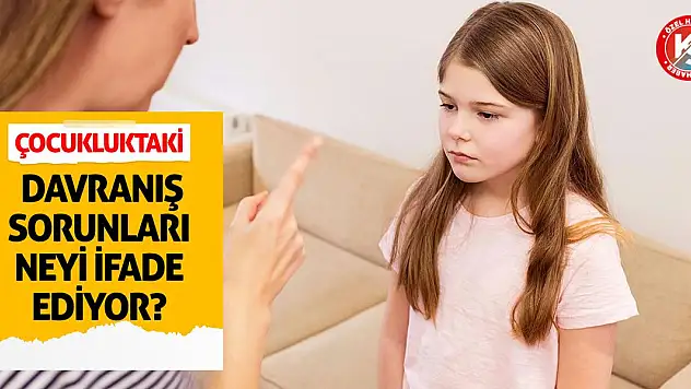Çocukluktaki Davranış Sorunları Neyi İfade Ediyor?