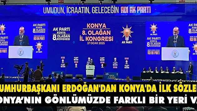 Cumhurbaşkanı Erdoğan'dan Konya'da ilk sözler! 'Konya'nın gönlümüzde farklı bir yeri var'