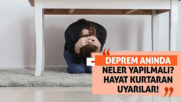 Deprem anında neler yapılmalı? Hayat kurtaran uyarılar!