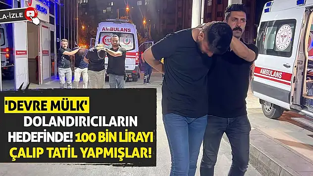'Devre Mülk' Dolandırıcıların Hedefinde! 100 Bin Lirayı Çalıp Tatil Yapmışlar!