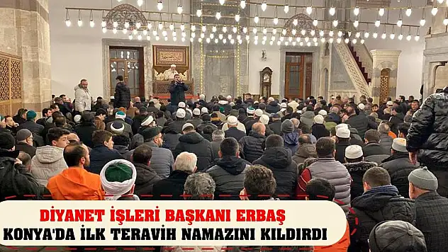 Diyanet İşleri Başkanı Erbaş Konya'da ilk teravih namazını kıldırdı