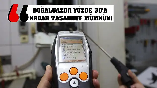Doğalgazda yüzde 30'a kadar tasarruf mümkün!