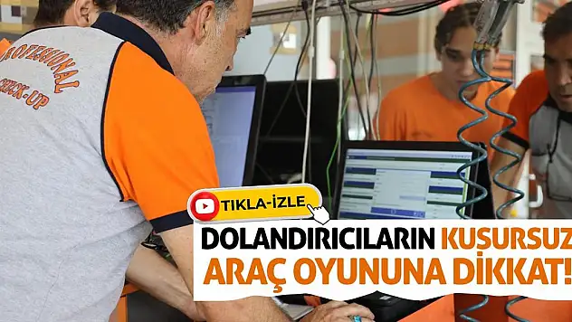 Dolandırıcıların Kusursuz Araç Oyununa Dikkat!