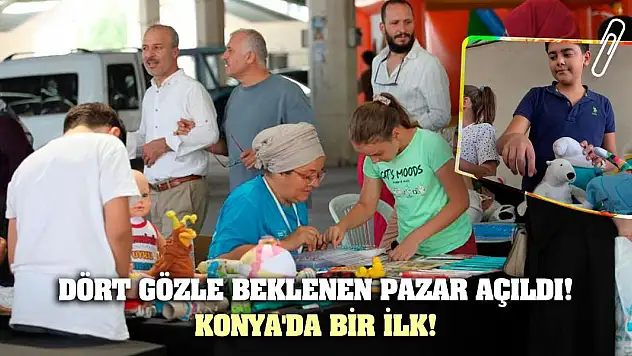 Dört gözle beklenen pazar açıldı! Konya'da bir ilk!
