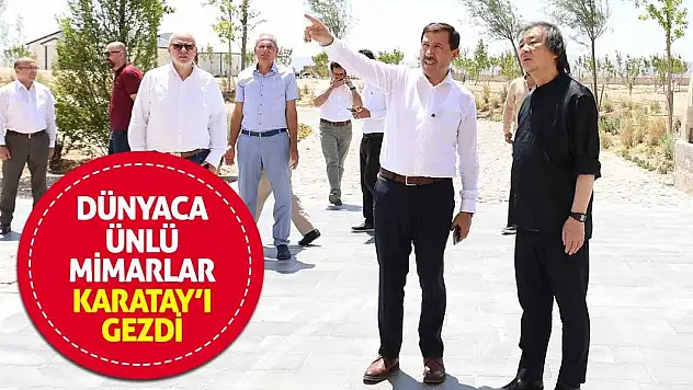 Dünyaca ünlü mimarlar Karatay'ı gezdi
