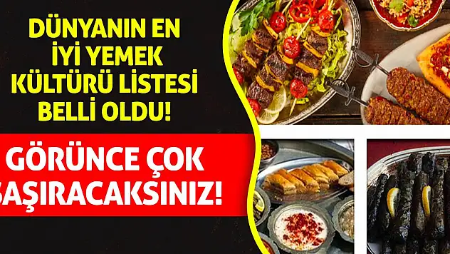 Dünyanın en iyi yemek kültürü listesi belli oldu! Görünce çok şaşıracaksınız!