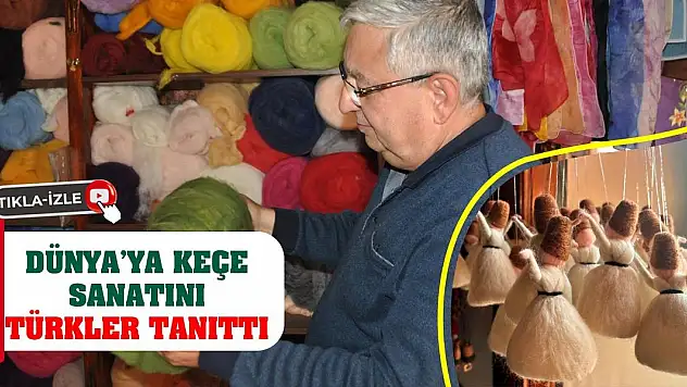 Dünya'ya Keçe Sanatını Türkler Tanıttı