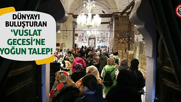 Dünyayı Buluşturan 'Vuslat Gecesi'ne Yoğun Talep!