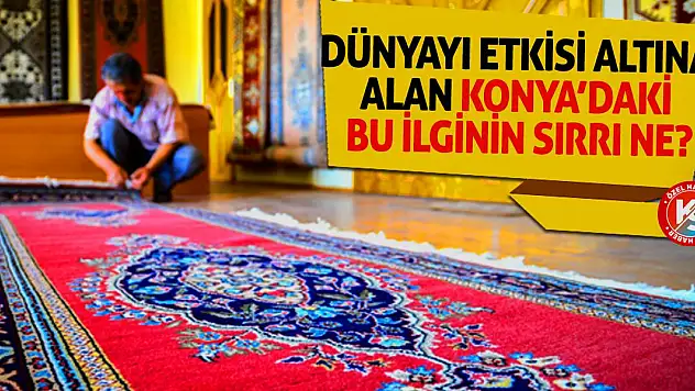 Dünyayı etkisi altına alan Konya'daki bu ürünlerin sırrı ne?