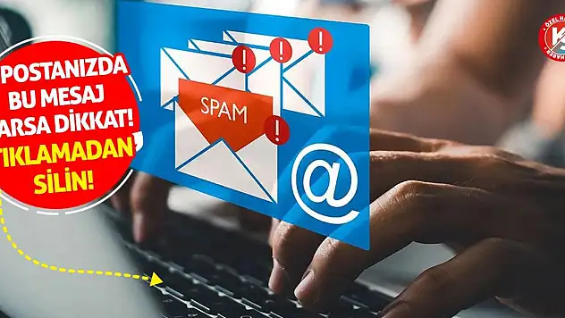 E-Postanızda Bu Mesaj Varsa Dikkat! Tıklamadan Silin!