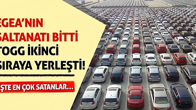Egea'nın saltanatı bitti, Togg ikinci sıraya yerleşti! İşte en çok satanlar…