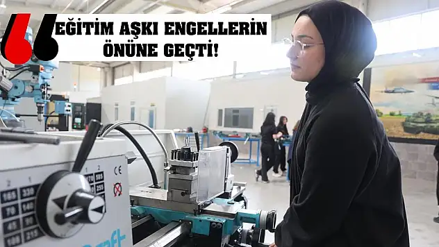 Eğitim aşkı engellerin önüne geçti!