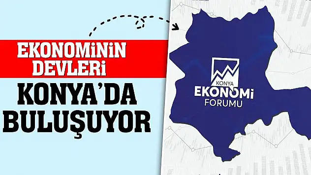 Ekonominin Devleri Konya'da Buluşuyor