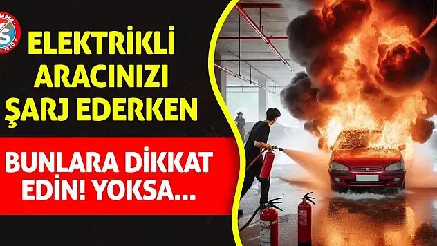 Elektrikli Aracınızı Şarj Ederken Bunlara Dikkat Edin! Yoksa...