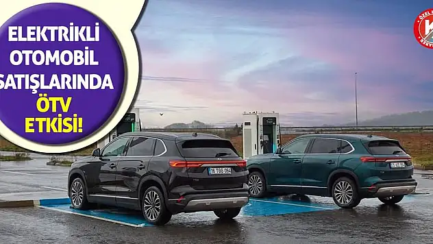 Elektrikli Otomobil Satışlarında ÖTV Etkisi!