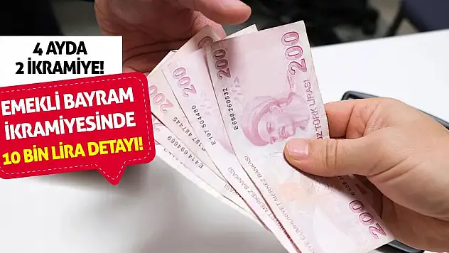 Emekli Bayram İkramiyesinde 10 Bin Lira Detayı! 4 Ayda 2 İkramiye!