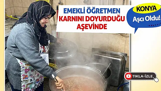 Emekli öğretmen karnını doyurduğu aşevinde aşçı oldu!
