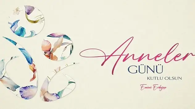 Emine Erdoğan'dan Anneler Günü mesajı