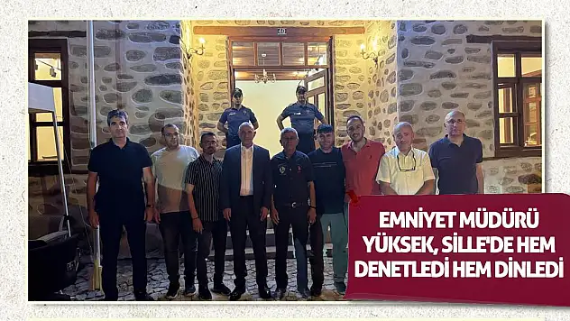 Emniyet Müdürü Yüksek, Sille'de Hem Denetledi Hem Dinledi