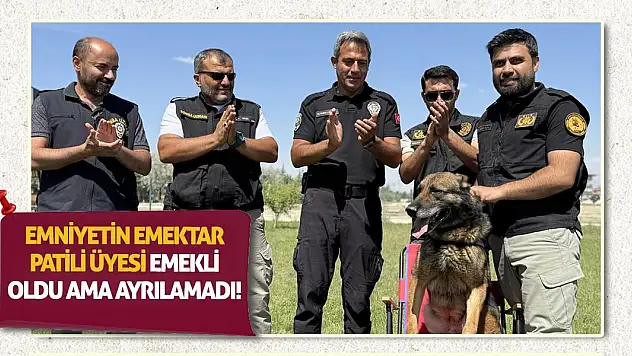 Emniyetin Emektar Patili Üyesi Emekli Oldu Ama Ayrılamadı!