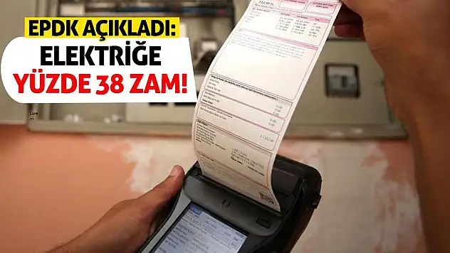 EPDK açıkladı: Elektriğe yüzde 38 zam!